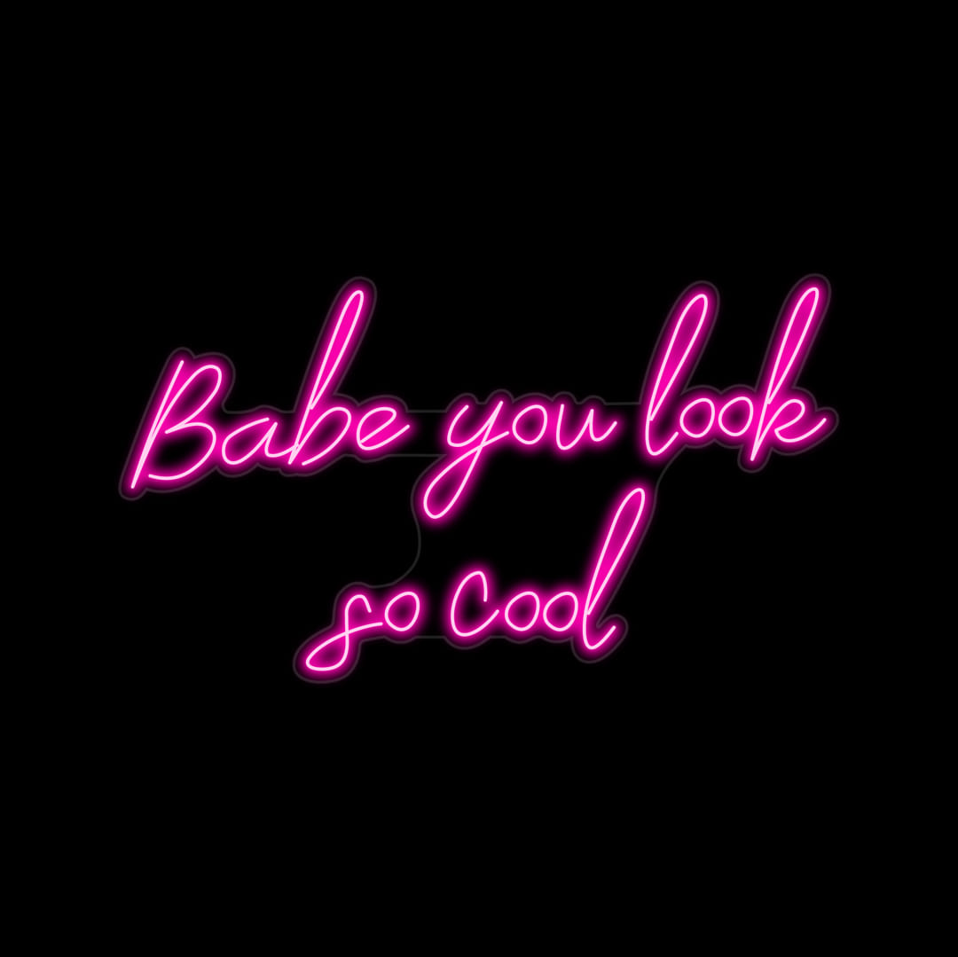Babe You Look So Cool Neon Led Light