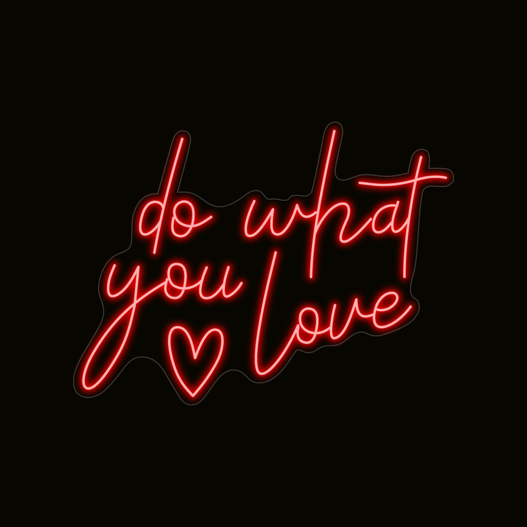 Do What You Love Neon Sign