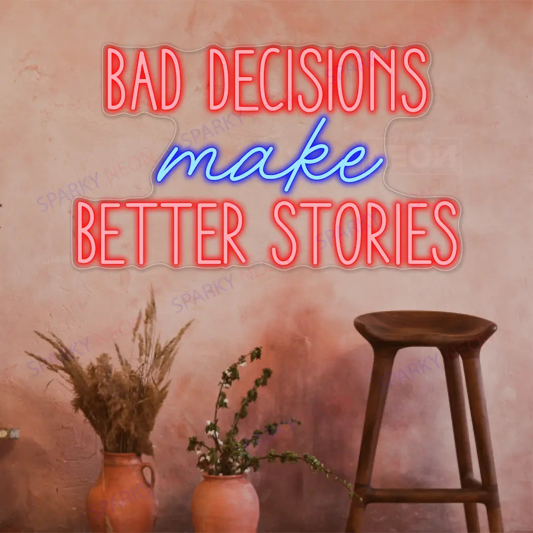 Bad Decisions Make Better Stories Neon Sign Led Light