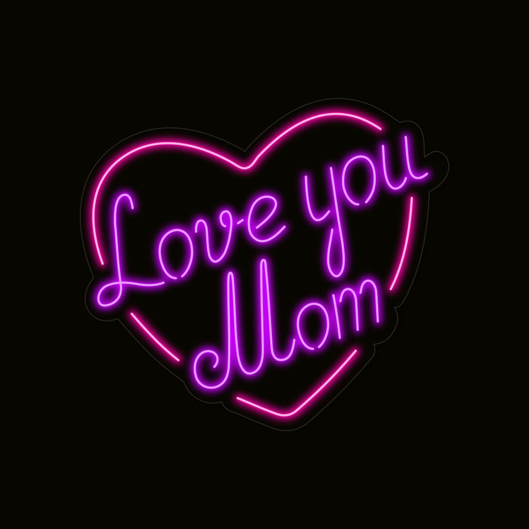 Love You Mom Neon Sign