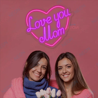 Love You Mom Neon Sign