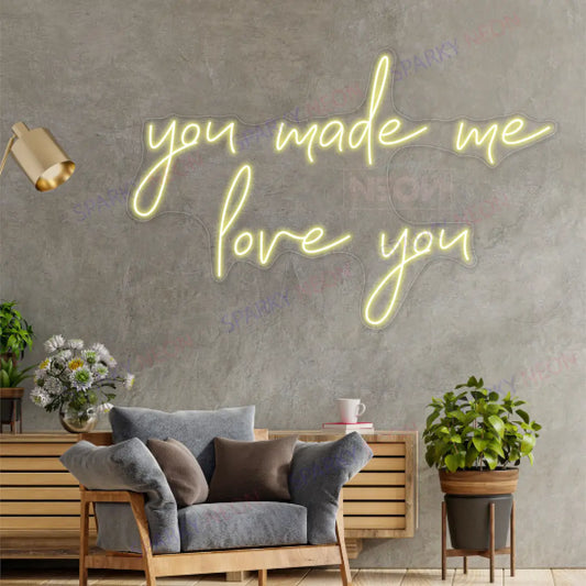 You Made Me Love You Neon Sign Inspirational Led Light